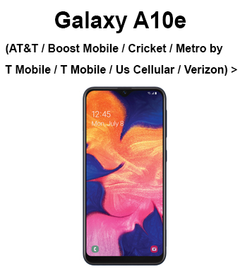 Galaxy A10e (AT&T / Boost Mobile / Cricket / Metro by T-Mobile / Sprint / T-Mobile / U.S. Cellular / Verizon)