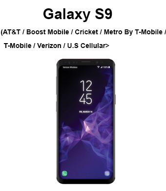 Galaxy S9 (AT&T / Boost Mobile / Cricket / Sprint / T-Mobile / U.S. Cellular / Verizon / Virgin Mobile)