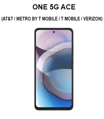 MOTO ONE 5G ACE (AT&T / METRO BY T MOBILE / T MOBILE / VERIZON)