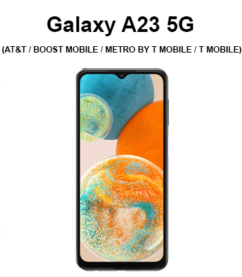 Galaxy A23 5G (AT&T / BOOST MOBILE / METRO BY T MOBILE / T MOBILE)